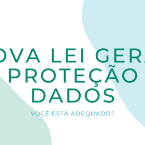 Como os dados do usuário devem ser guardados segundo a Lei Geral de Proteção de Dados (LGPD)?