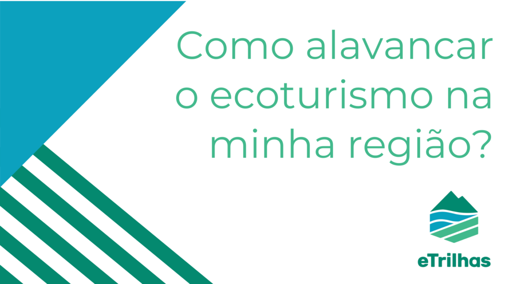 Como alavancar o ecoturismo em minha região?