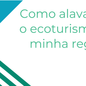 Como alavancar o ecoturismo em minha região?